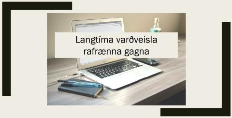 Langtímavarðveisla rafrænna gagna